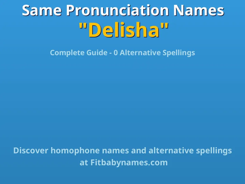 Infographic: Delisha same pronunciation names, similar names, and homophone names