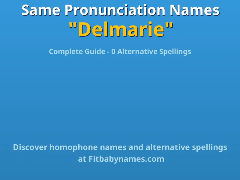 Infographic: Delmarie same pronunciation names, similar names, and homophone names