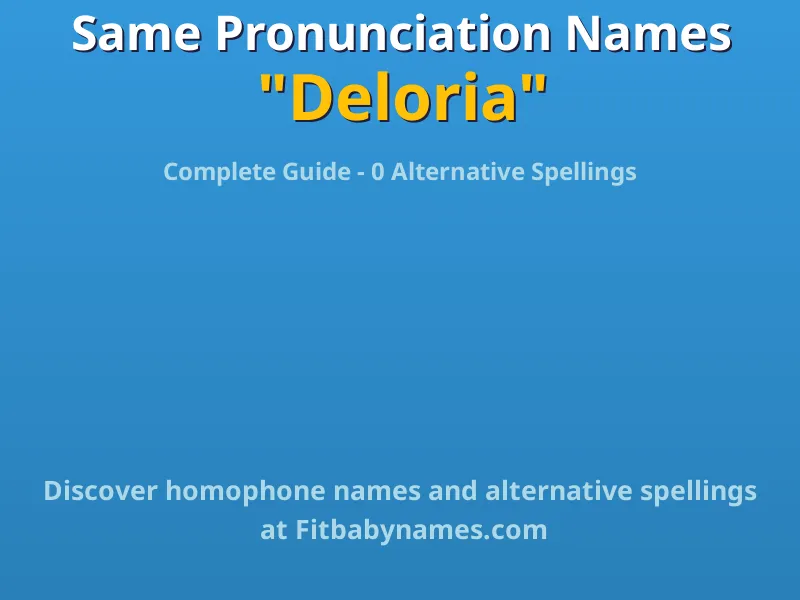 Infographic: Deloria same pronunciation names, similar names, and homophone names