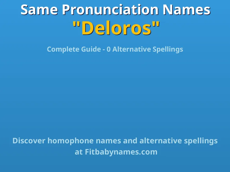 Infographic: Deloros same pronunciation names, similar names, and homophone names