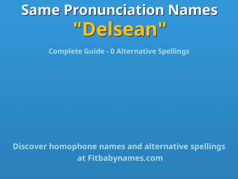 Infographic: Delsean same pronunciation names, similar names, and homophone names