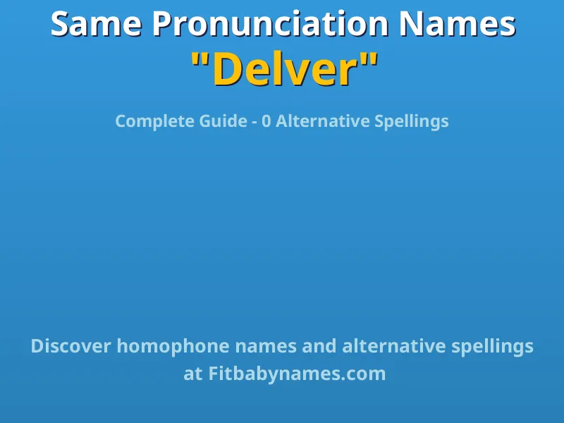 Infographic: Delver same pronunciation names, similar names, and homophone names