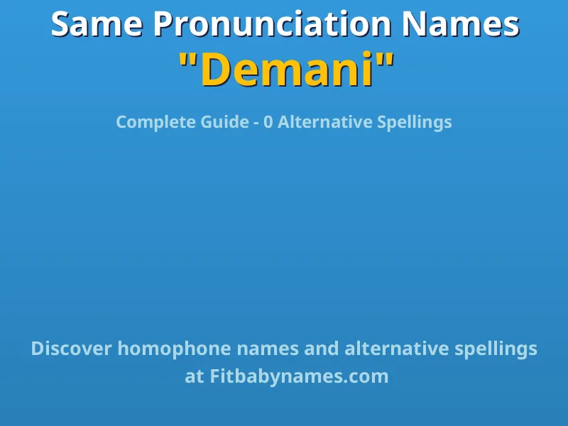 Infographic: Demani same pronunciation names, similar names, and homophone names