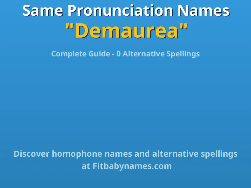 Infographic: Demaurea same pronunciation names, similar names, and homophone names