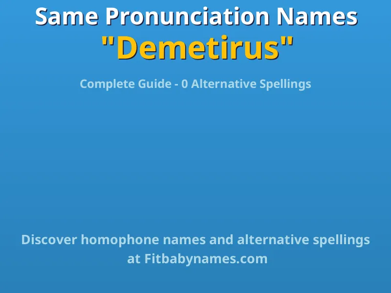 Infographic: Demetirus same pronunciation names, similar names, and homophone names