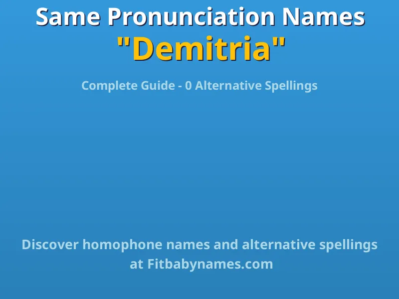 Infographic: Demitria same pronunciation names, similar names, and homophone names