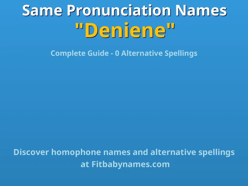 Infographic: Deniene same pronunciation names, similar names, and homophone names