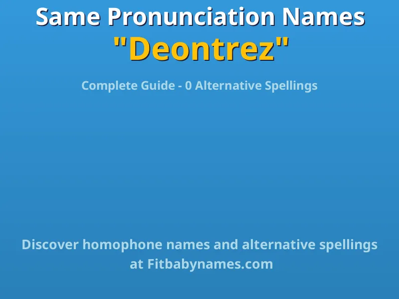 Infographic: Deontrez same pronunciation names, similar names, and homophone names