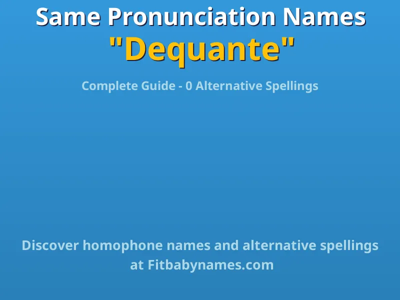 Infographic: Dequante same pronunciation names, similar names, and homophone names