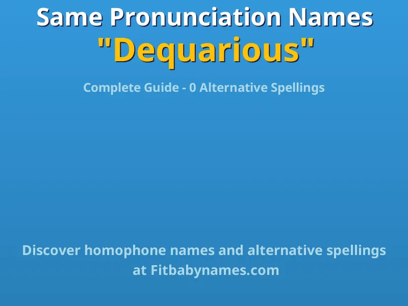 Infographic: Dequarious same pronunciation names, similar names, and homophone names