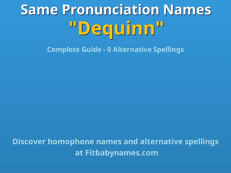 Infographic: Dequinn same pronunciation names, similar names, and homophone names