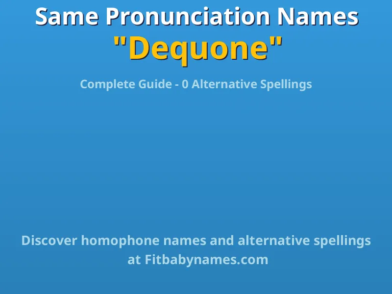 Infographic: Dequone same pronunciation names, similar names, and homophone names