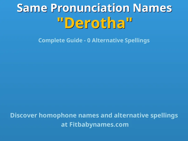 Infographic: Derotha same pronunciation names, similar names, and homophone names
