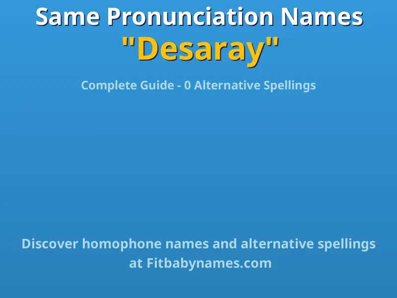 Infographic: Desaray same pronunciation names, similar names, and homophone names