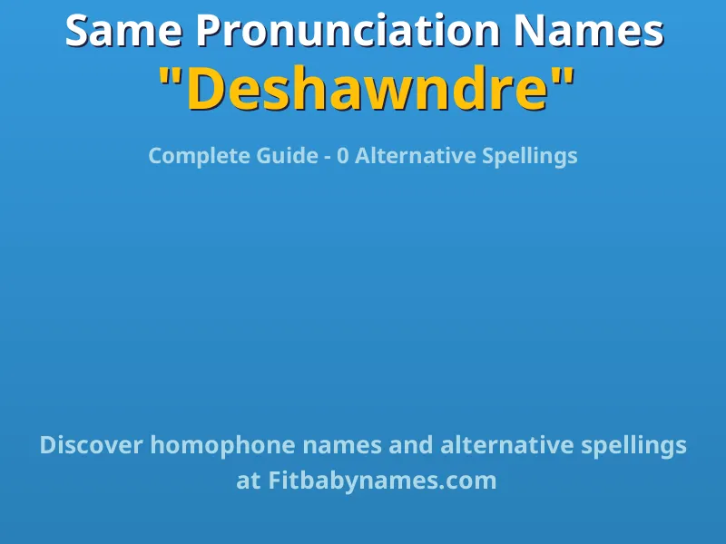 Infographic: Deshawndre same pronunciation names, similar names, and homophone names