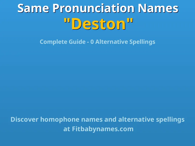 Infographic: Deston same pronunciation names, similar names, and homophone names