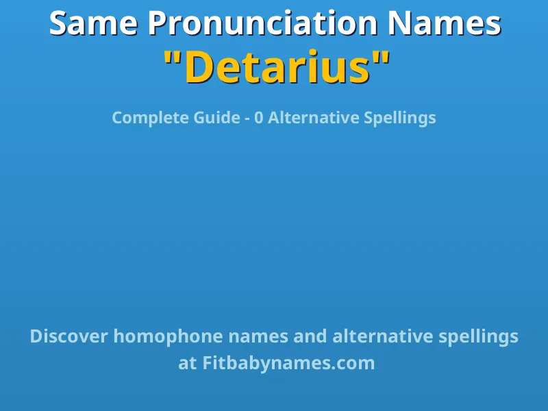 Infographic: Detarius same pronunciation names, similar names, and homophone names