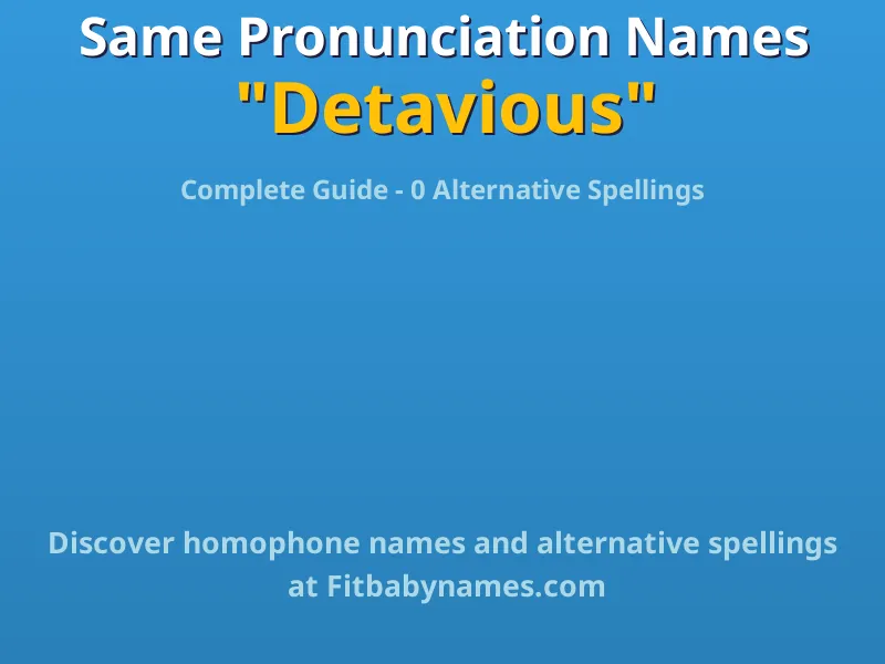Infographic: Detavious same pronunciation names, similar names, and homophone names