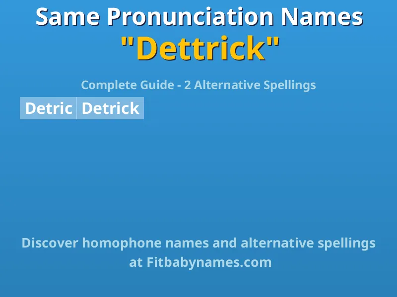 Infographic: Dettrick same pronunciation names, similar names, and homophone names