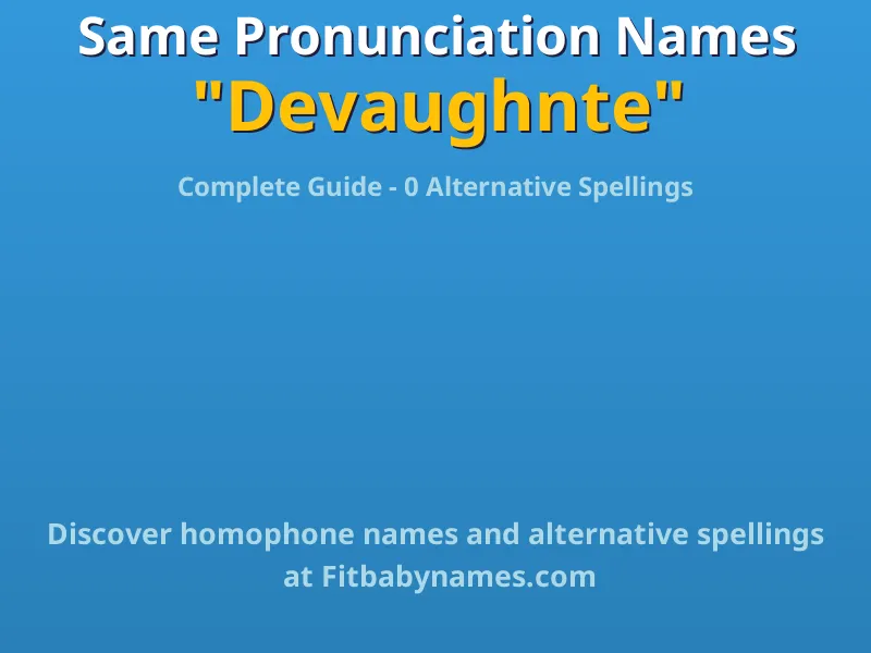 Infographic: Devaughnte same pronunciation names, similar names, and homophone names