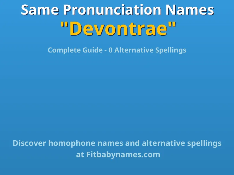 Infographic: Devontrae same pronunciation names, similar names, and homophone names