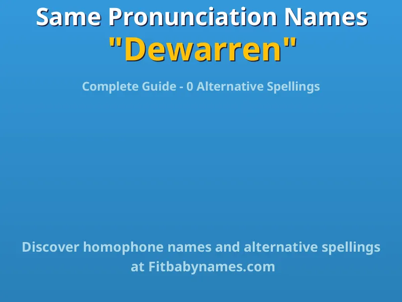 Infographic: Dewarren same pronunciation names, similar names, and homophone names