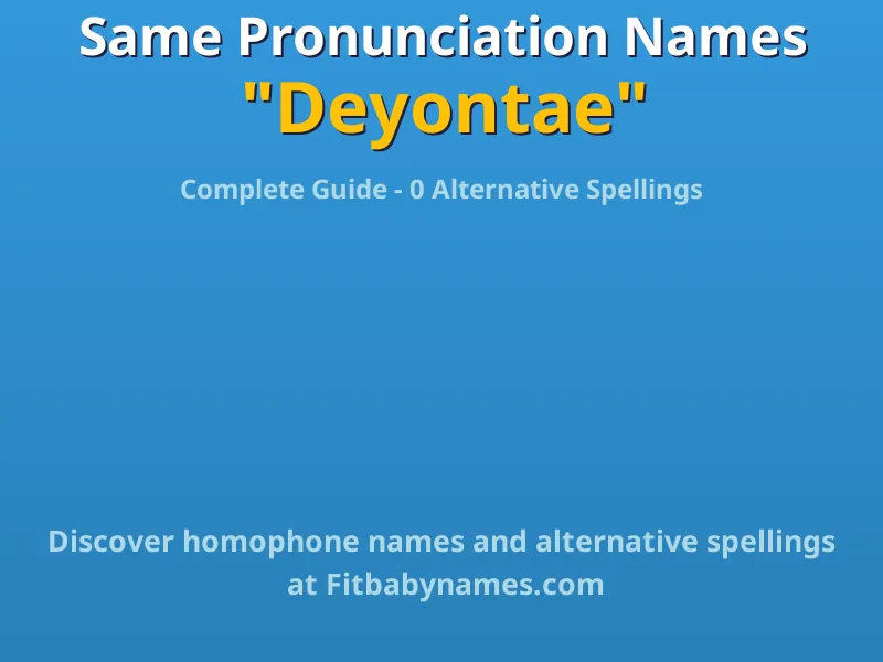 Infographic: Deyontae same pronunciation names, similar names, and homophone names