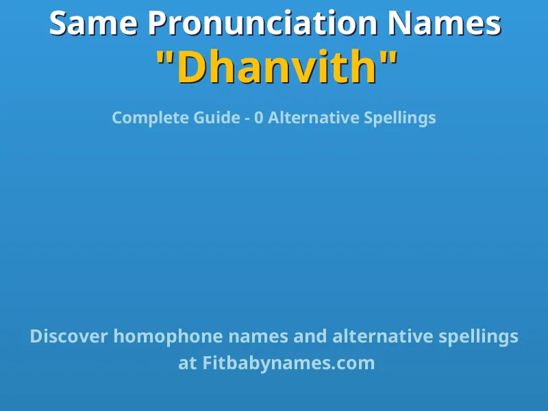 Infographic: Dhanvith same pronunciation names, similar names, and homophone names