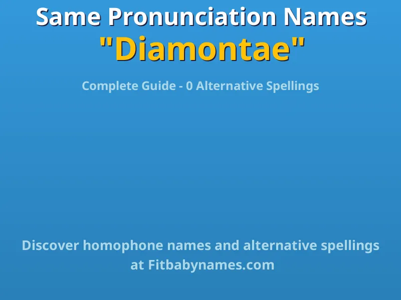 Infographic: Diamontae same pronunciation names, similar names, and homophone names