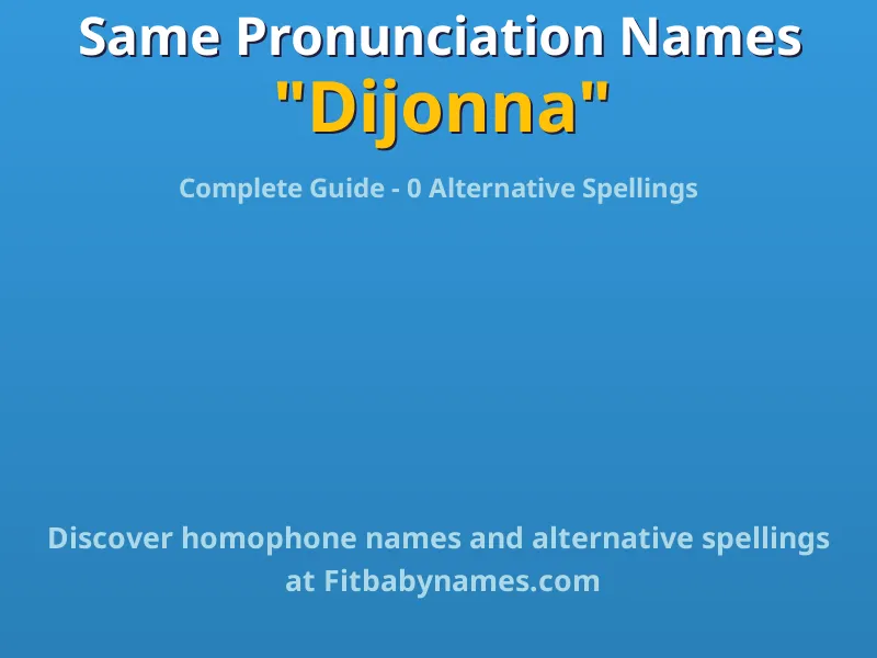 Infographic: Dijonna same pronunciation names, similar names, and homophone names