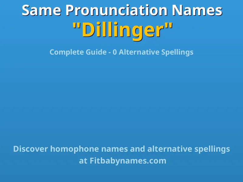 Infographic: Dillinger same pronunciation names, similar names, and homophone names