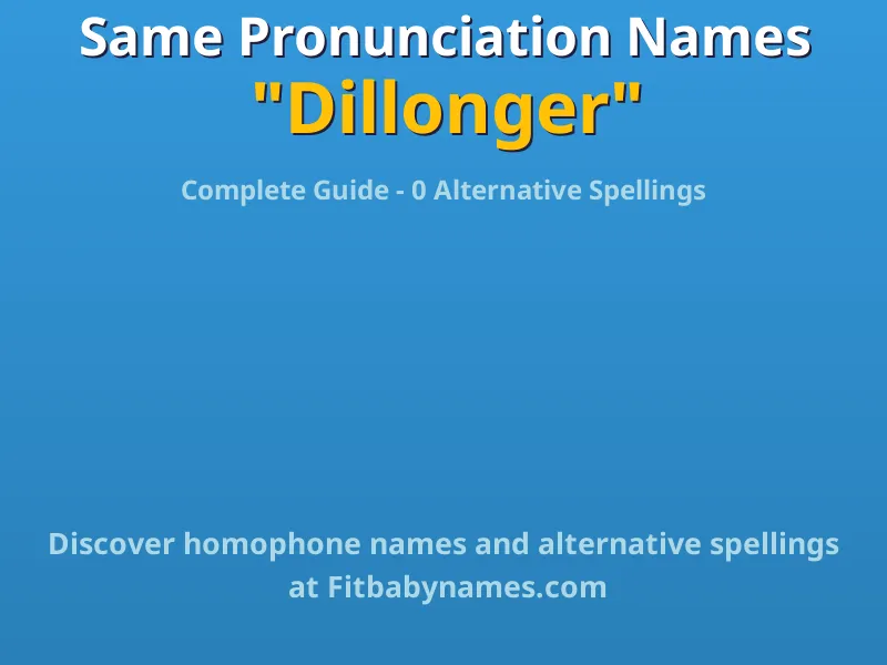 Infographic: Dillonger same pronunciation names, similar names, and homophone names