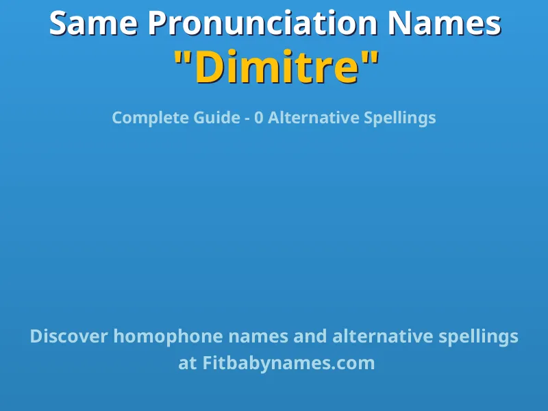 Infographic: Dimitre same pronunciation names, similar names, and homophone names