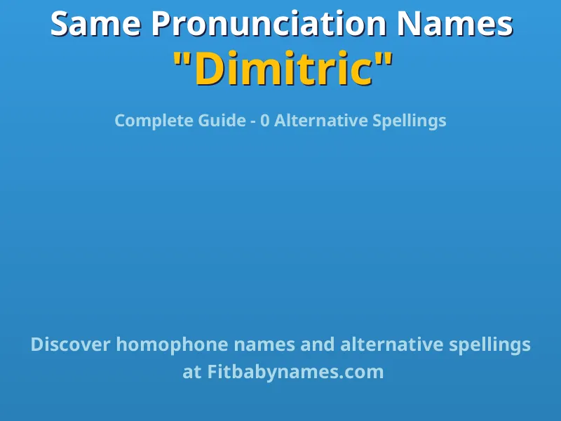 Infographic: Dimitric same pronunciation names, similar names, and homophone names