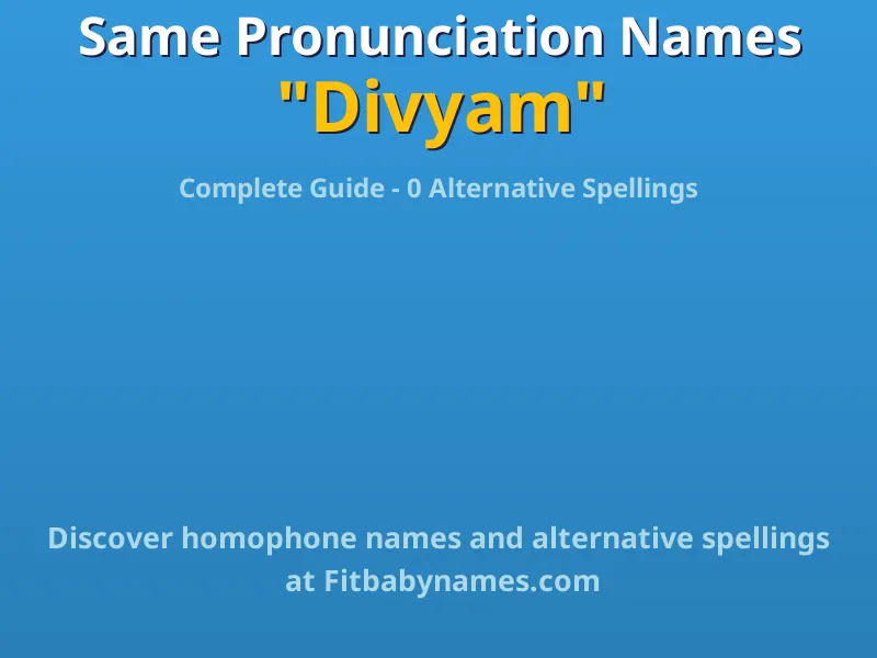 Infographic: Divyam same pronunciation names, similar names, and homophone names