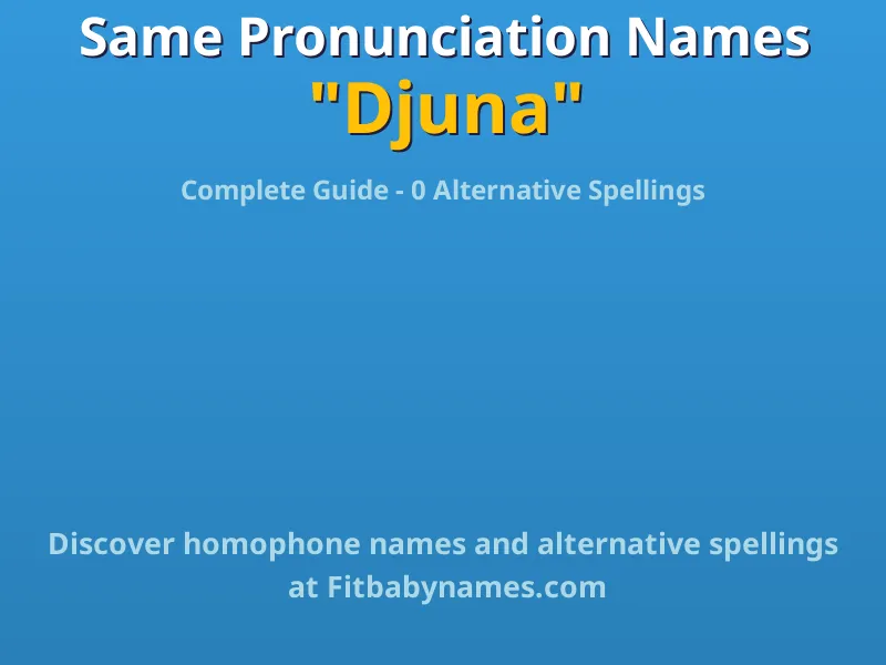 Infographic: Djuna same pronunciation names, similar names, and homophone names