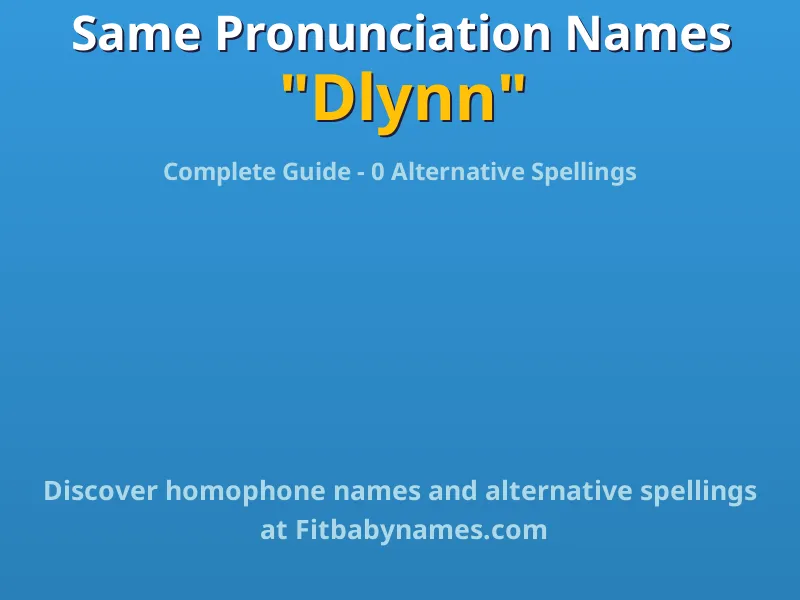 Infographic: Dlynn same pronunciation names, similar names, and homophone names
