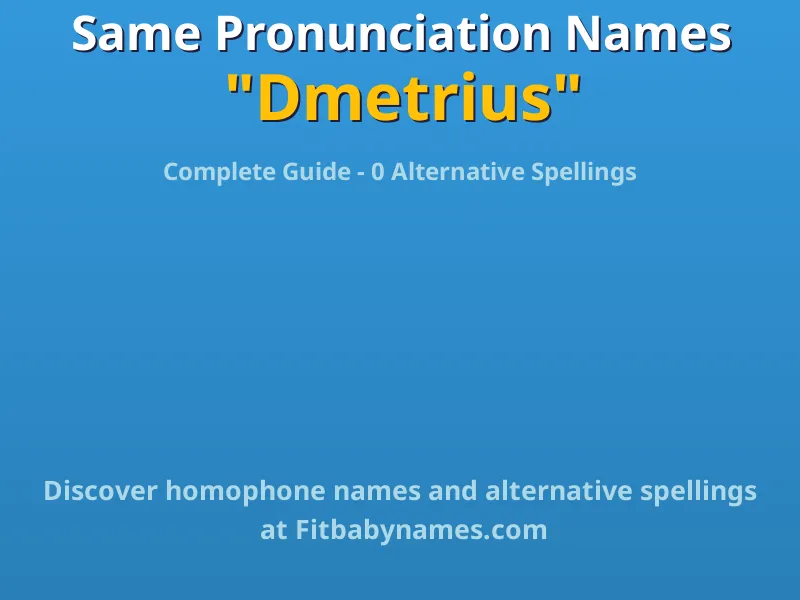 Infographic: Dmetrius same pronunciation names, similar names, and homophone names