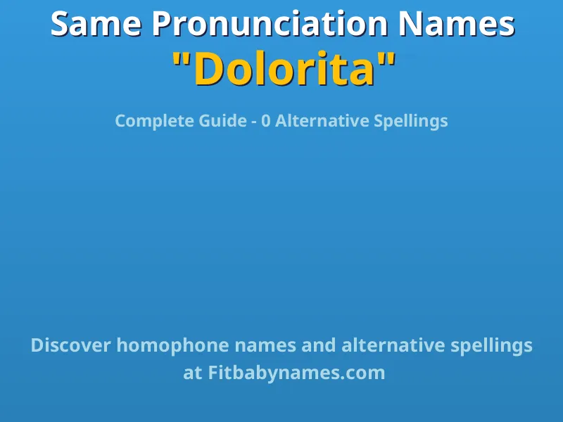 Infographic: Dolorita same pronunciation names, similar names, and homophone names