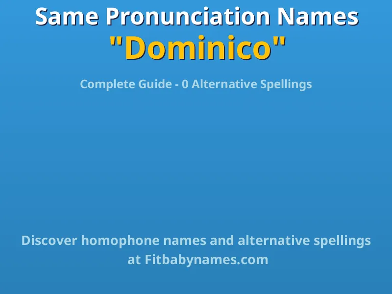Infographic: Dominico same pronunciation names, similar names, and homophone names