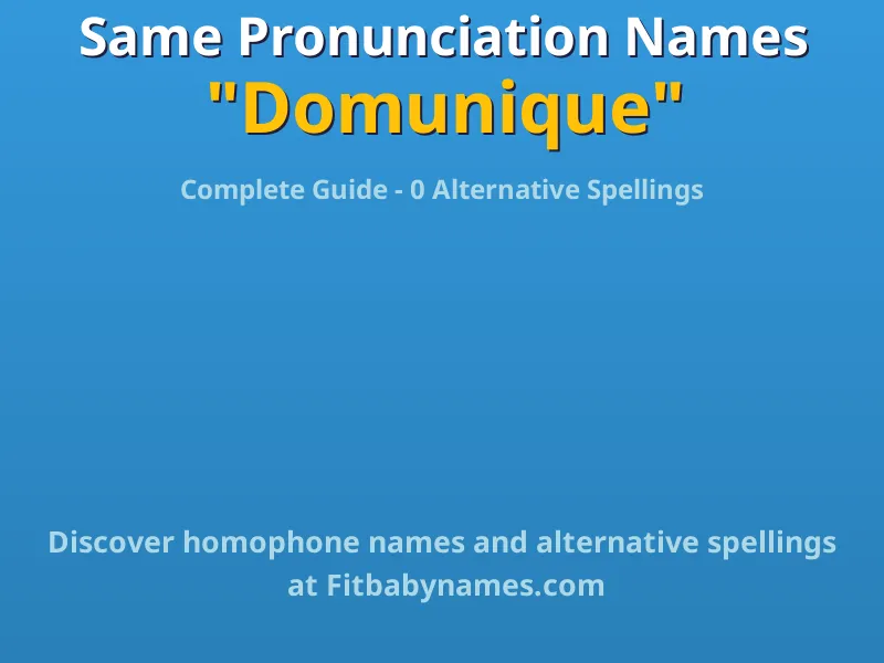 Infographic: Domunique same pronunciation names, similar names, and homophone names