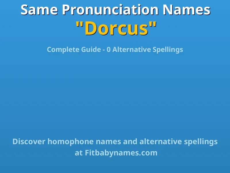 Infographic: Dorcus same pronunciation names, similar names, and homophone names