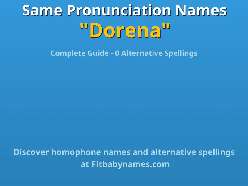 Infographic: Dorena same pronunciation names, similar names, and homophone names