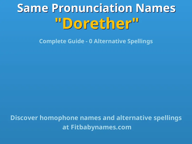 Infographic: Dorether same pronunciation names, similar names, and homophone names