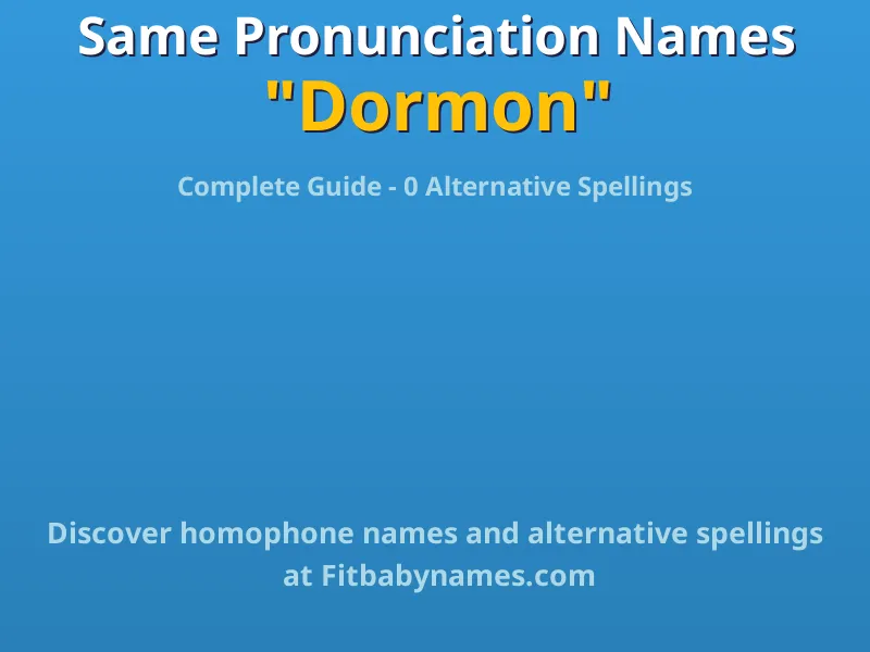 Infographic: Dormon same pronunciation names, similar names, and homophone names