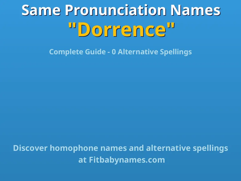 Infographic: Dorrence same pronunciation names, similar names, and homophone names
