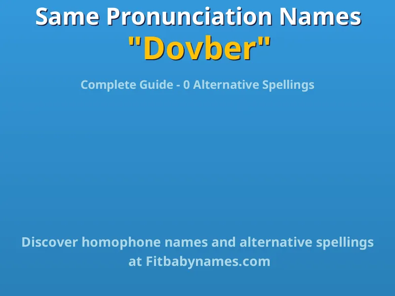 Infographic: Dovber same pronunciation names, similar names, and homophone names