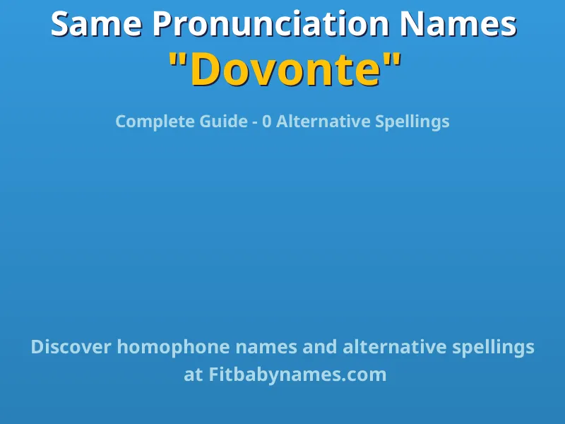 Infographic: Dovonte same pronunciation names, similar names, and homophone names