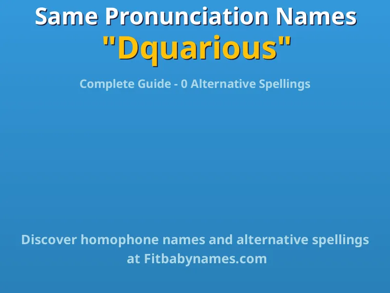 Infographic: Dquarious same pronunciation names, similar names, and homophone names