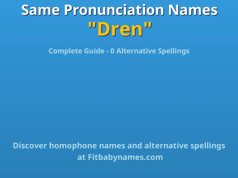 Infographic: Dren same pronunciation names, similar names, and homophone names